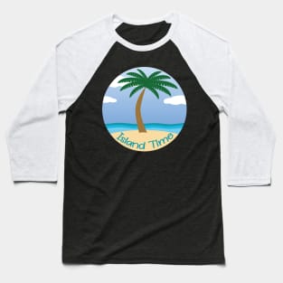 Island Time (on black) - Daydreaming of Aruba (or any island) Baseball T-Shirt